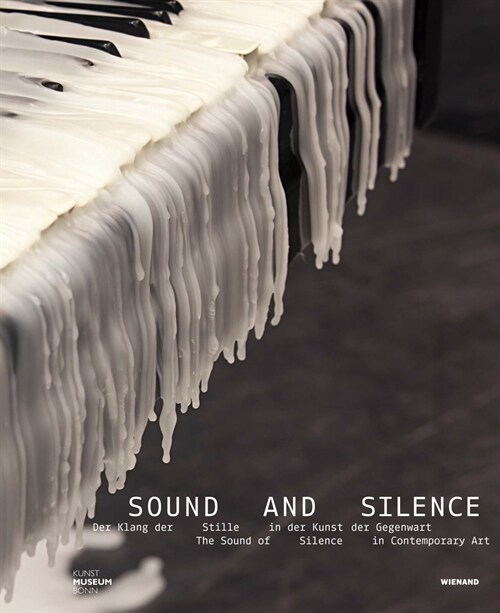 Sound and Silence. the Sound of Silence in Contemporary Art (Paperback)