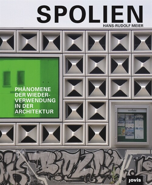 Spolien: Ph?omene Der Wiederverwendung in Der Architektur (Hardcover)