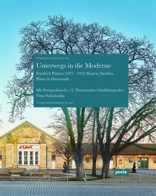 Unterwegs in Die Moderne: Friedrich P?zers Bauten, Stra?n, Pl?ze in Darmstadt (Paperback)