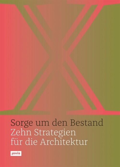 Sorge Um Den Bestand: Zehn Strategien F? Die Architektur (Paperback)