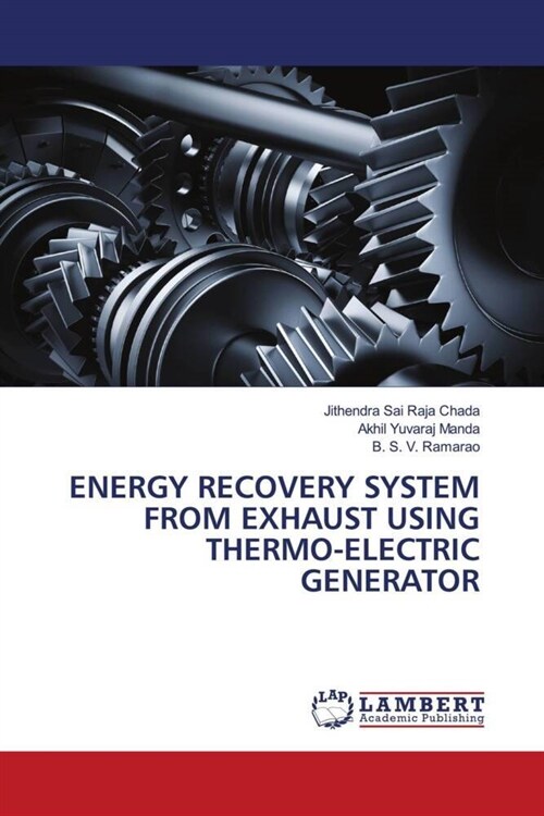 ENERGY RECOVERY SYSTEM FROM EXHAUST USING THERMO-ELECTRIC GENERATOR (Paperback)
