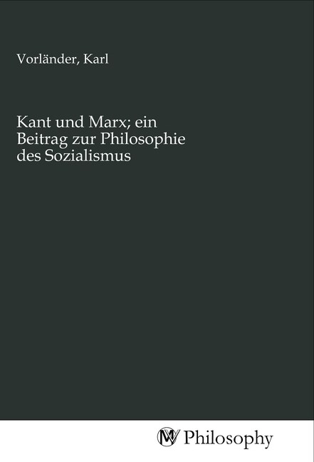 Kant und Marx; ein Beitrag zur Philosophie des Sozialismus (Paperback)