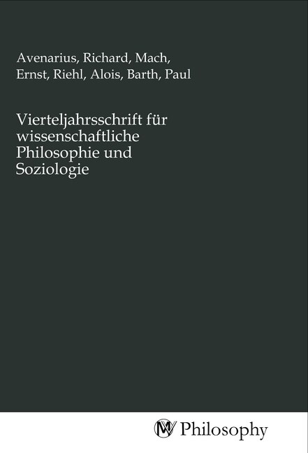 Vierteljahrsschrift fur wissenschaftliche Philosophie und Soziologie (Paperback)