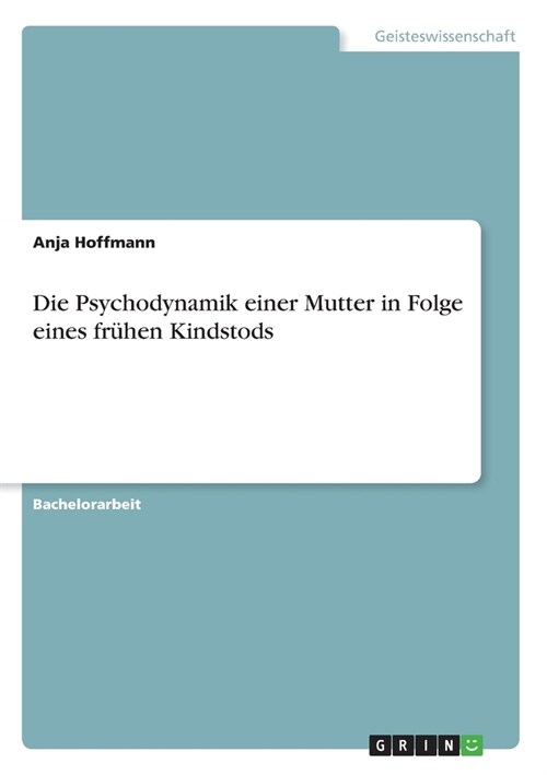 Die Psychodynamik einer Mutter in Folge eines fr?en Kindstods (Paperback)