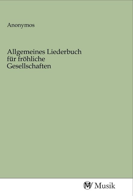 Allgemeines Liederbuch fur frohliche Gesellschaften (Paperback)