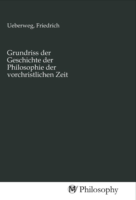 Grundriss der Geschichte der Philosophie der vorchristlichen Zeit (Paperback)