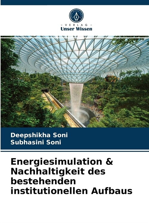 Energiesimulation & Nachhaltigkeit des bestehenden institutionellen Aufbaus (Paperback)