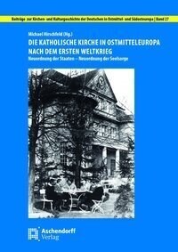 Die katholische Kirche in Ostmitteleuropa nach dem Ersten Weltkrieg (Book)