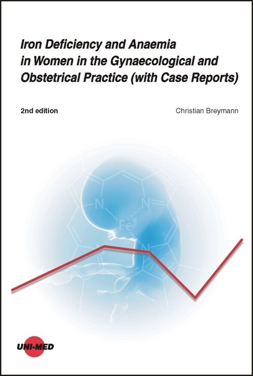 Iron Deficiency and Anaemia in Women in the Gynaecological and Obstetrical Practice (with Case Reports) (Hardcover)