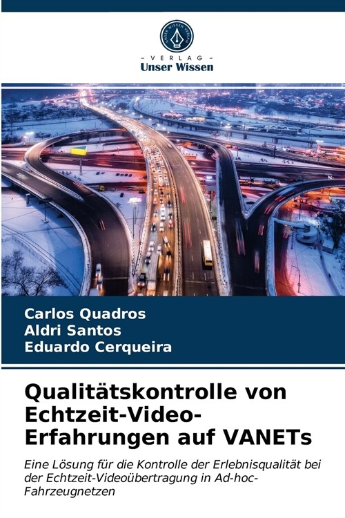 Qualit?skontrolle von Echtzeit-Video-Erfahrungen auf VANETs (Paperback)