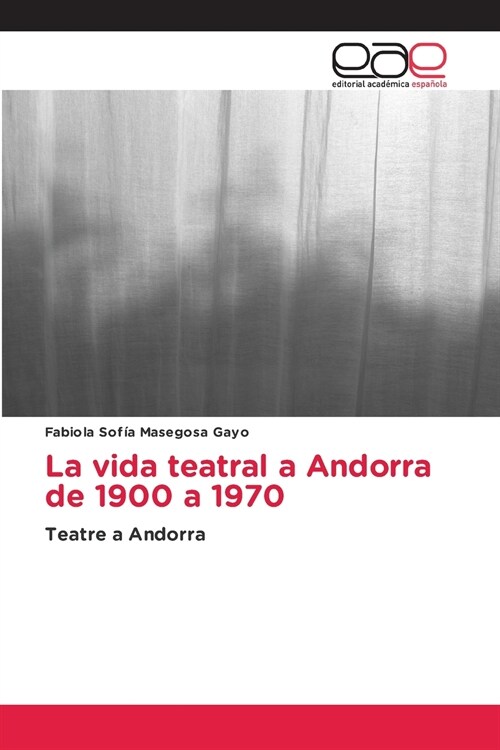 La vida teatral a Andorra de 1900 a 1970 (Paperback)