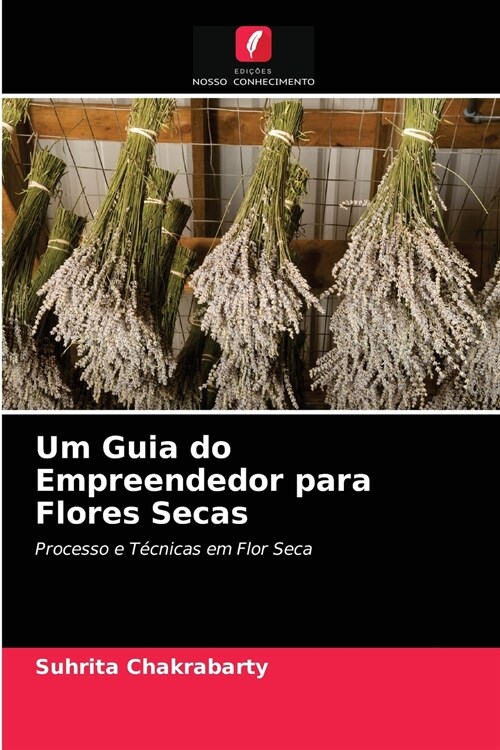 Um Guia do Empreendedor para Flores Secas (Paperback)