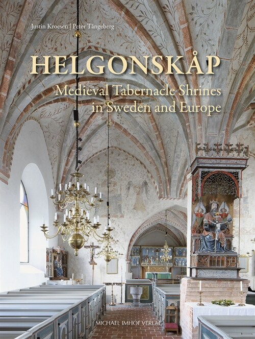 Helgonsk?: Medieval Tabernacle Shrines in Sweden and Europe (Hardcover)