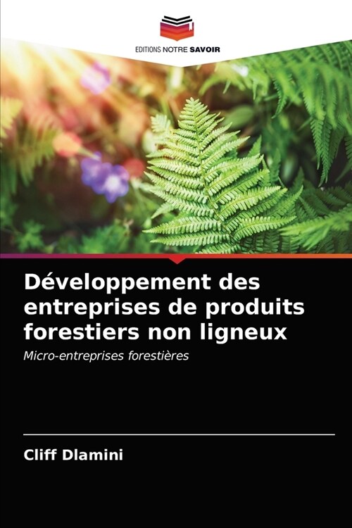 D?eloppement des entreprises de produits forestiers non ligneux (Paperback)