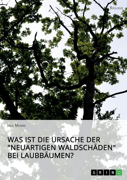 Was ist die Ursache der Neuartigen Waldsch?en bei Laubb?men? (Paperback)