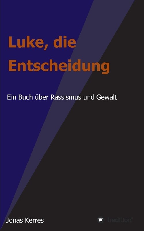 Luke, die Entscheidung: Ein Buch ?er Rassismus und Gewalt (Paperback)