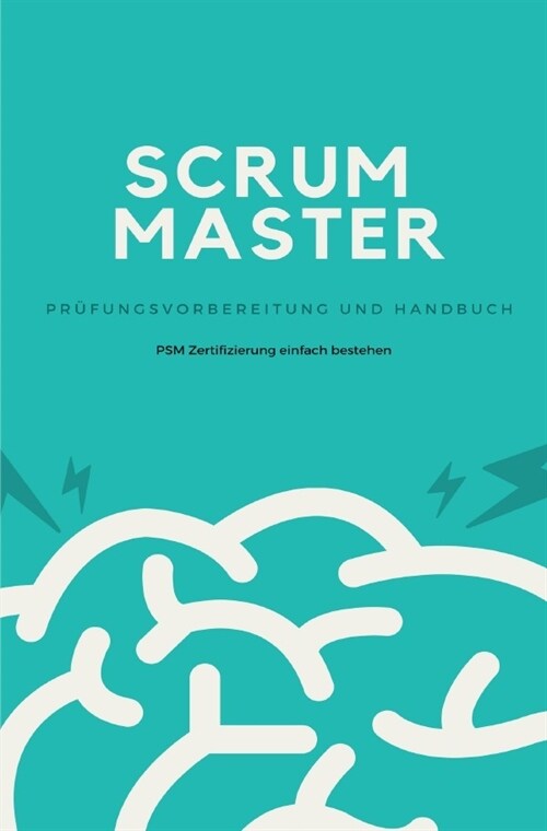 Scrum Master - Prufungsvorbereitung und Handbuch (Paperback)