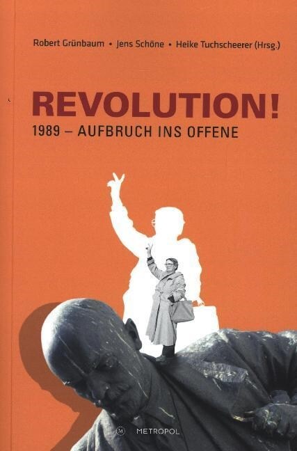 REVOLUTION! 1989 - Aufbruch ins Offene (Paperback)