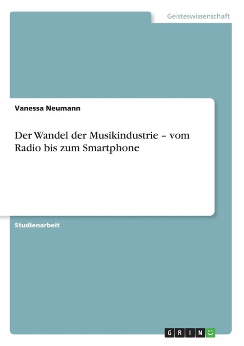 Der Wandel der Musikindustrie - vom Radio bis zum Smartphone (Paperback)