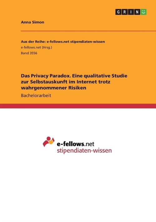 Das Privacy Paradox. Eine qualitative Studie zur Selbstauskunft im Internet trotz wahrgenommener Risiken (Paperback)