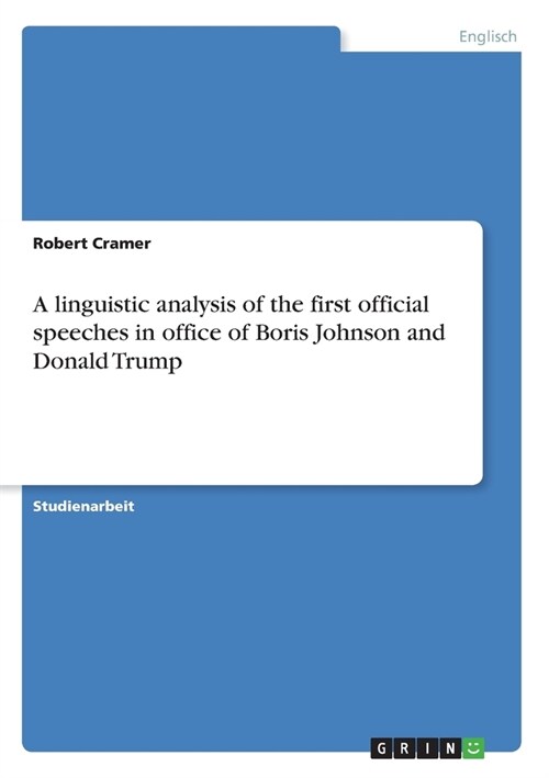 A linguistic analysis of the first official speeches in office of Boris Johnson and Donald Trump (Paperback)