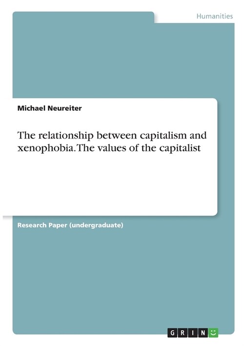 The relationship between capitalism and xenophobia. The values of the capitalist (Paperback)