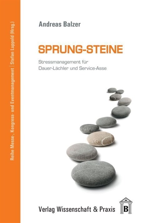 Sprung-Steine: Stressmanagement Fur Dauer-Lachler Und Service-Asse (Paperback)