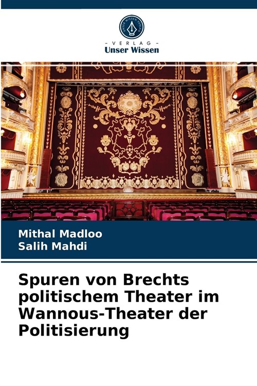 Spuren von Brechts politischem Theater im Wannous-Theater der Politisierung (Paperback)