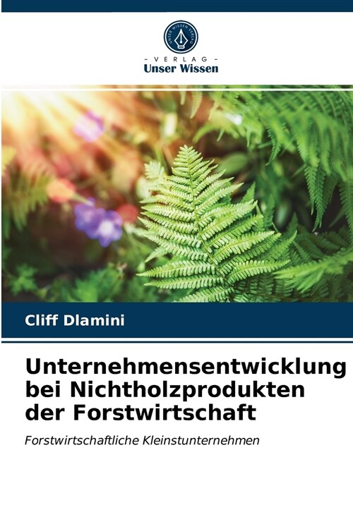 Unternehmensentwicklung bei Nichtholzprodukten der Forstwirtschaft (Paperback)