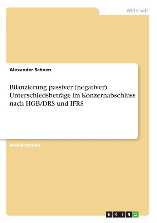 Bilanzierung passiver (negativer) Unterschiedsbetr?e im Konzernabschluss nach HGB/DRS und IFRS (Paperback)