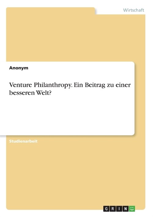 Venture Philanthropy. Ein Beitrag zu einer besseren Welt? (Paperback)