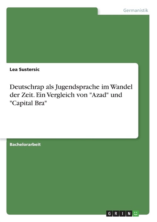 Deutschrap als Jugendsprache im Wandel der Zeit. Ein Vergleich von Azad und Capital Bra (Paperback)