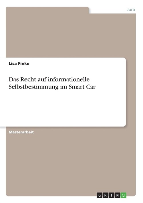 Das Recht auf informationelle Selbstbestimmung im Smart Car (Paperback)