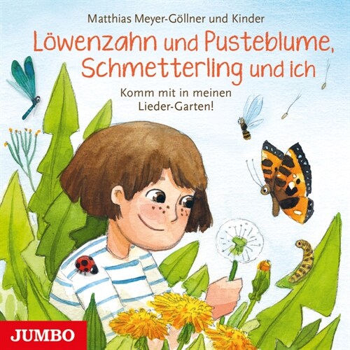 Lowenzahn und Pusteblume, Schmetterling und ich. Komm mit in meinen Lieder-Garten!, 1 Audio-CD (CD-Audio)