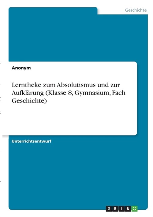 Lerntheke zum Absolutismus und zur Aufkl?ung (Klasse 8, Gymnasium, Fach Geschichte) (Paperback)