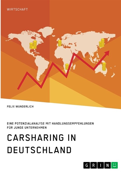 Carsharing in Deutschland. Eine Potenzialanalyse mit Handlungsempfehlungen f? junge Unternehmen (Paperback)