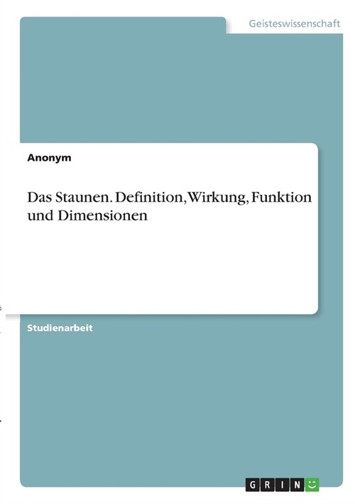 Das Staunen. Definition, Wirkung, Funktion und Dimensionen (Paperback)