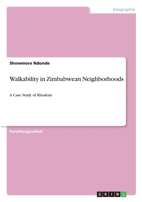 Walkability in Zimbabwean Neighborhoods: A Case Study of Rhodene (Paperback)