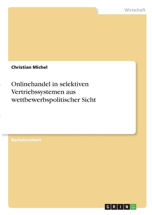 Onlinehandel in selektiven Vertriebssystemen aus wettbewerbspolitischer Sicht (Paperback)