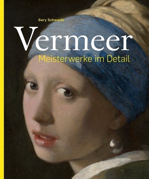 Vermeer - Meisterwerke im Detail (Hardcover)