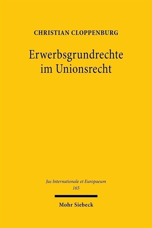 Erwerbsgrundrechte Im Unionsrecht: Zum Verhaltnis Der Berufsfreiheit Und Der Unternehmerischen Freiheit in Der Charta Der Grundrechte Der Europaischen (Paperback)