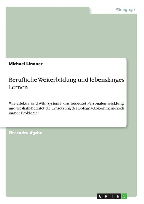 Berufliche Weiterbildung und lebenslanges Lernen: Wie effektiv sind Wiki-Systeme, was bedeutet Personalentwicklung und weshalb bereitet die Umsetzung (Paperback)