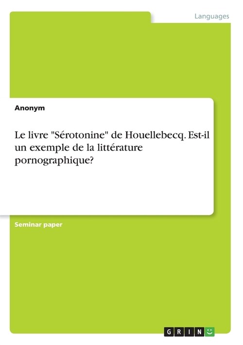 Le livre S?otonine de Houellebecq. Est-il un exemple de la litt?ature pornographique? (Paperback)