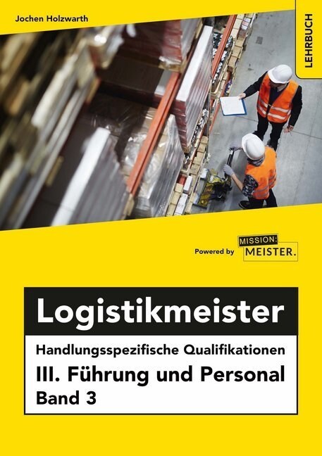 Logistikmeister Handlungsspezifische Qualifikationen III. Fuhrung und Personal Band 3 (Paperback)