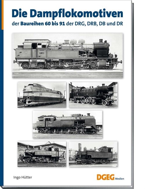 Die Dampflokomotiven der Baureihen 60 bis 91 der DRG, DRB, DB und DR (Book)