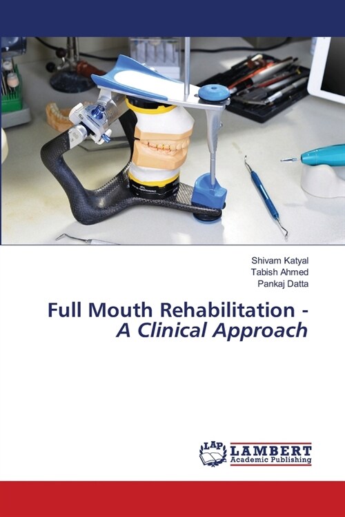 Full Mouth Rehabilitation - A Clinical Approach (Paperback)