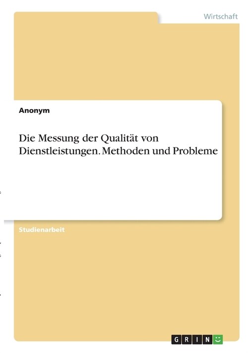 Die Messung der Qualit? von Dienstleistungen. Methoden und Probleme (Paperback)