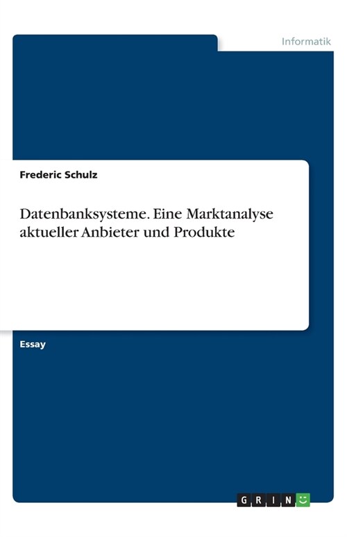 Datenbanksysteme. Eine Marktanalyse aktueller Anbieter und Produkte (Paperback)