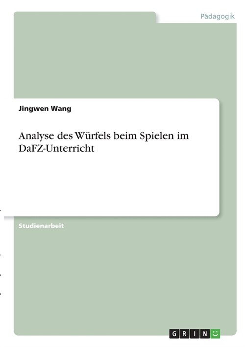 Analyse des W?fels beim Spielen im DaFZ-Unterricht (Paperback)