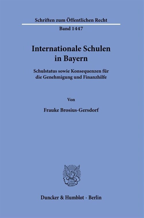 Internationale Schulen in Bayern: Schulstatus Sowie Konsequenzen Fur Die Genehmigung Und Finanzhilfe (Paperback)